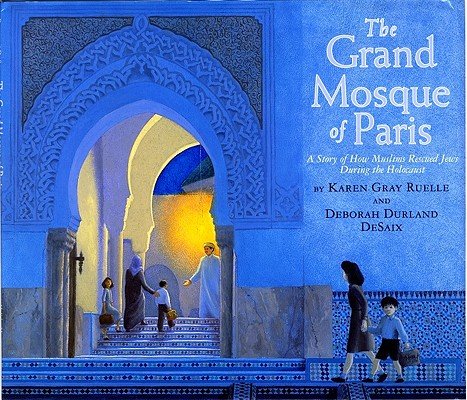 The Grand Mosque of Paris: A Story of How Muslims Rescued Jews During the Holocaust