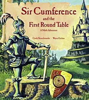 Sir Cumference and the First Round Table: A Math Adventure